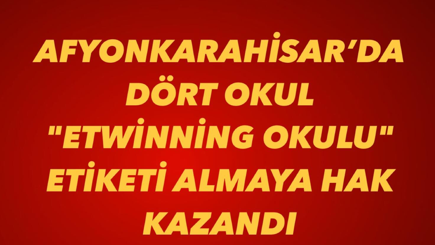 Afyonkarahisar’da dört okul "e Twinning Okulu" etiketi almaya hak kazandı