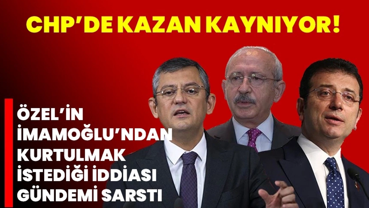 Özel’in İmamoğlu’ndan kurtulmak istediği iddiası gündemi sarstı
