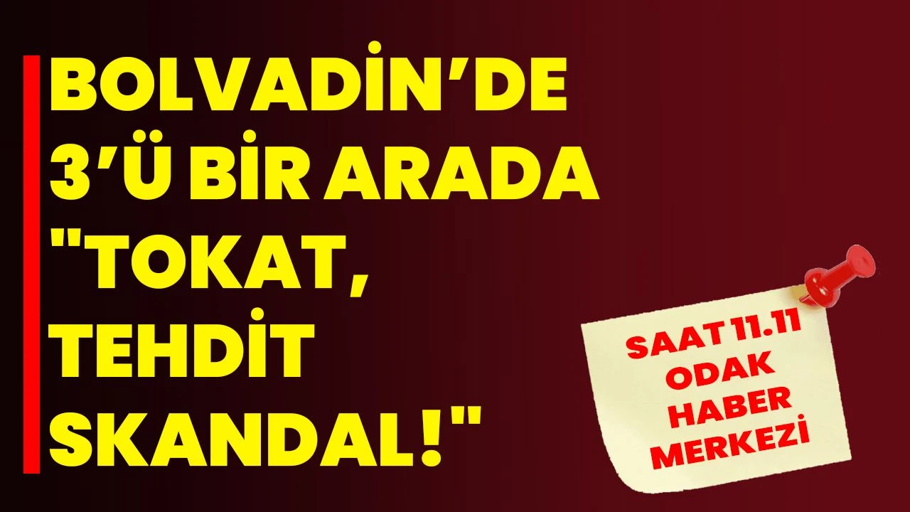 Bolvadin’de 3'ü Bir Arada "Tokat, Tehdit, Skandal!"