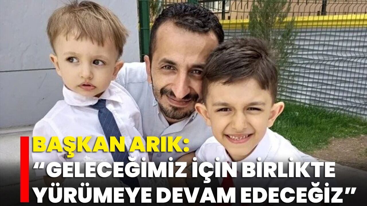 Başkan Arık: “Geleceğimiz İçin Birlikte Yürümeye Devam Edeceğiz”
