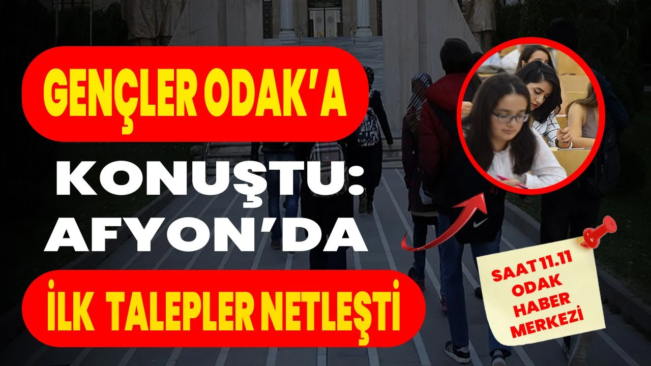 Gençler ODAK’a Konuştu: Afyon’da İlk Talepler Netleşti!