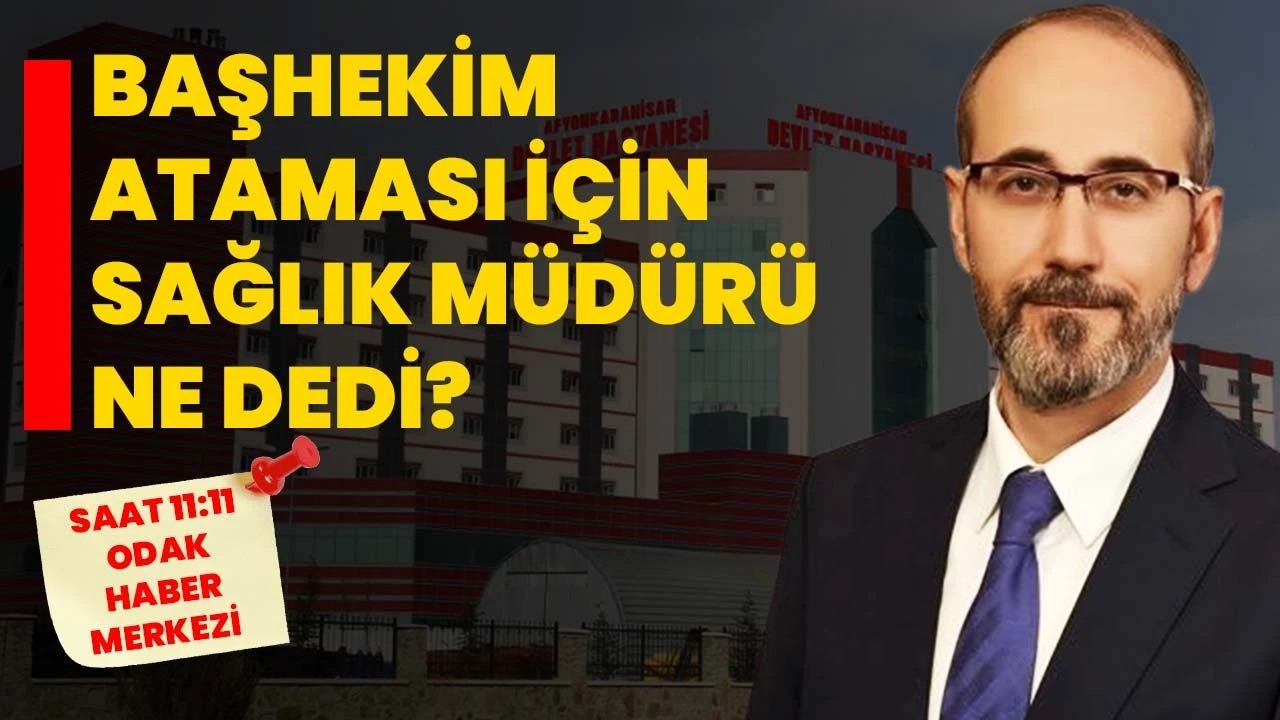 Başhekim ataması için sağlık müdürü ne dedi?
