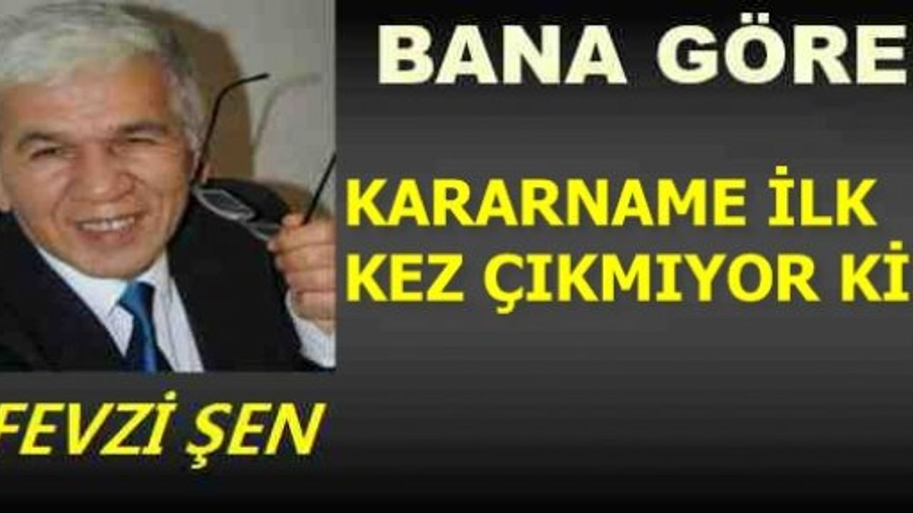 KARARNAME İLK KEZ ÇIKMIYOR Kİ!