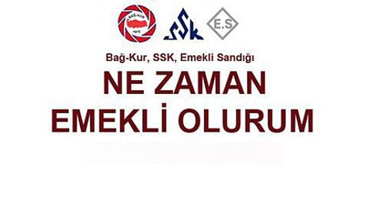 Ne Zaman Emekli Olurum ve SSK Ne Zaman Emekli Olurum