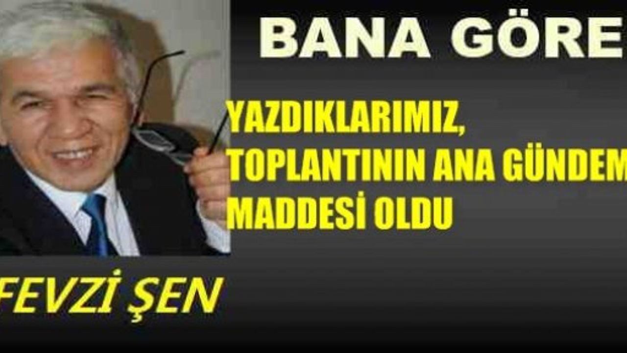 YAZDIKLARIMIZ, TOPLANTININ ANA GÜNDEM MADDESİ OLDU