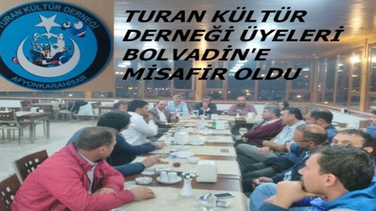 TURAN DERNEĞİ BOLVADİN'E MİSAFİR OLDU