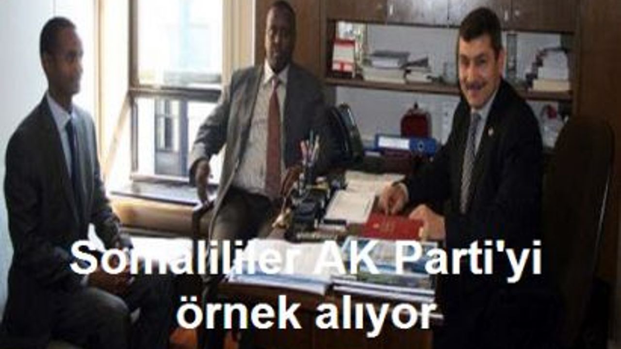 Somalililer de AK Parti gibi parti kurmak istiyor.