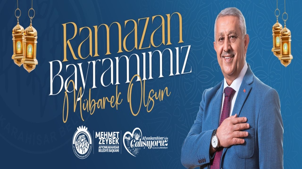 Zeybek Başkan'dan Ramazan Bayramı Mesajı