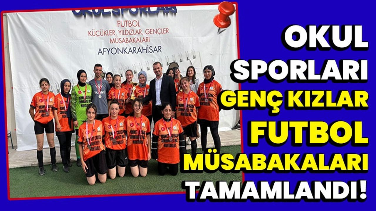 Okul Sporları Genç Kızlar Futbol Müsabakaları tamamlandı