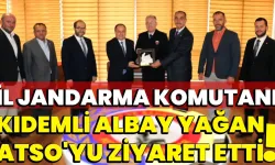 İl Jandarma Komutanı  Kıdemli Albay Yağan, ATSO'yu  Ziyaret Etti !