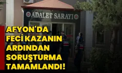 Afyon'da feci kazanın ardından soruşturma tamamlandı!