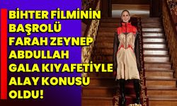 Bihter filminin başrolü Farah Zeynep Abdullah, gala kıyafetiyle alay konusu oldu