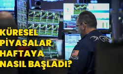 Küresel piyasalar haftaya nasıl başladı?