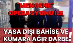 "Mengene" Operasyonu ile Yasa Dışı Bahise ve Kumara Ağır Darbe!