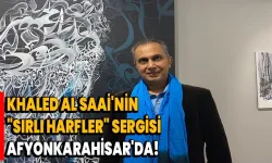 Khaled Al Saai'nin "Sırlı Harfler" Sergisi Afyonkarahisar'da!
