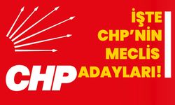 İşte CHP’nin Meclis adayları!