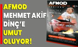 AFMOD, Mehmet Akif Dinç’e umut oluyor!