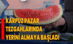 Karpuz pazar tezgahlarında yerini almaya başladı