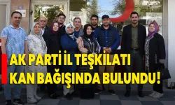 AK Parti İl Teşkilatı Kan Bağışında Bulundu!