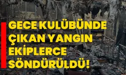 Gece kulübünde çıkan yangın ekiplerce söndürüldü