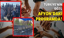 Türkiye’nin Gözü Afyon’daki Program Da!