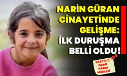 Narin Güran Cinayetinde gelişme: İlk Duruşma belli oldu!