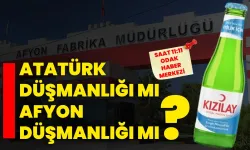 Atatürk düşmanlığı mı Afyon düşmanlığı mı?