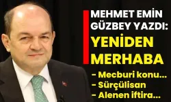 Mehmet Emin Güzbey yazdı: “Yeniden merhaba...”