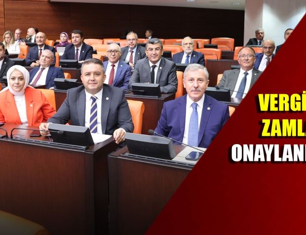 Vergi ve zamlar onaylandı mı?