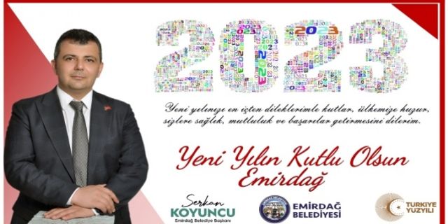 Emirdağ Belediye Başkanı Serkan Koyuncu yeni yıl için bir mesaj yayımladı.
