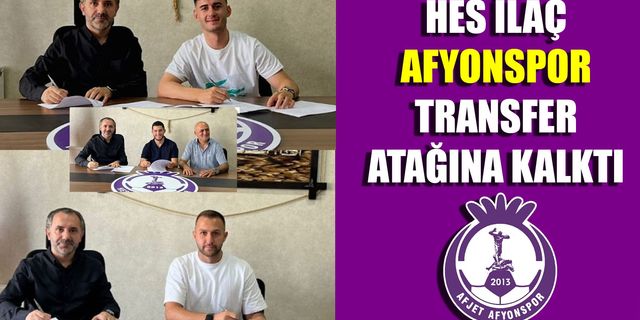 Hes İlaç Afyonspor transfer atağına kalktı