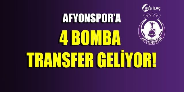 Afyonspor’a 4 bomba transfer daha geliyor!