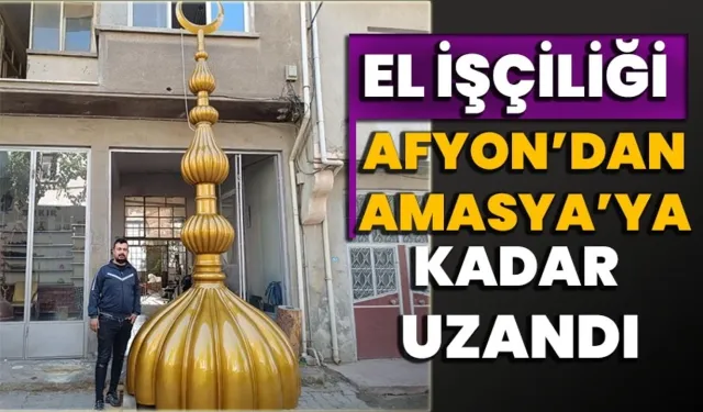 El işçiliği Afyon’dan Amasya’ya kadar uzandı