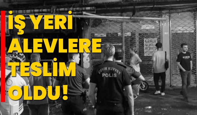 İş Yeri Alevlere Teslim Oldu