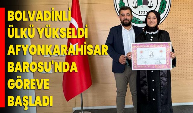 Bolvadinli Ülkü Yükseldi Afyonkarahisar Barosu'nda Göreve Başladı