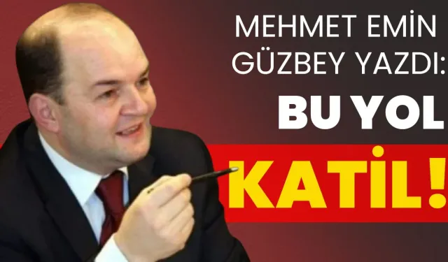 Mehmet Emin Güzbey yazdı: Bu yol katil!