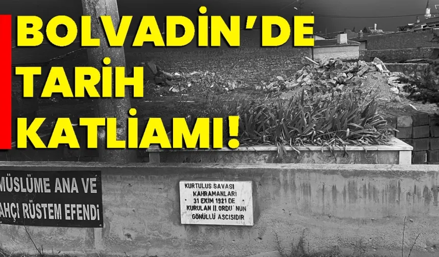 Bolvadin’de Tarih katliamı!