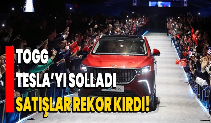 TOGG, Tesla’yı solladı, satışlar rekor kırdı!