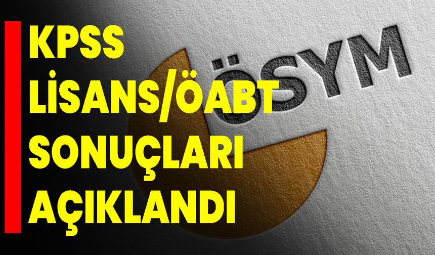 KPSS Lisans/ÖABT sonuçları açıklandı